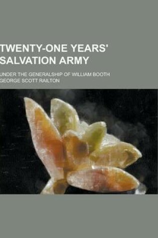 Cover of Twenty-One Years' Salvation Army; Under the Generalship of William Booth