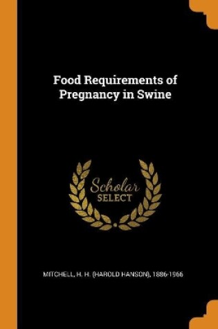 Cover of Food Requirements of Pregnancy in Swine