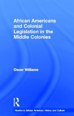 Cover of African Americans and Colonial Legislation in the Middle Colonies