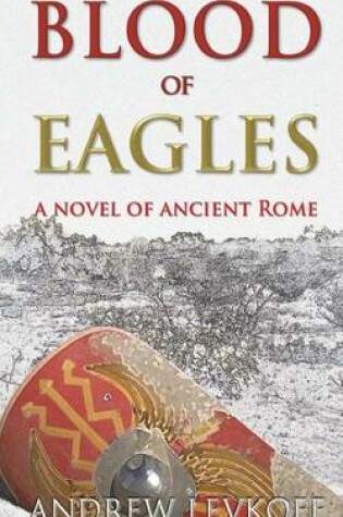 Cover of Blood of Eagles, A Novel of Ancient Rome