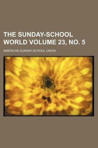 Cover of The Sunday-School World Volume 23, No. 5