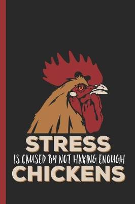 Book cover for Stress Is Caused By Not Having Enough Chickens