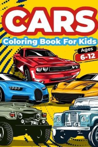 Cover of Cars Coloring Book For Kids Ages 6-12