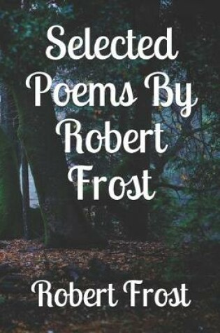 Cover of Selected Poems By Robert Frost