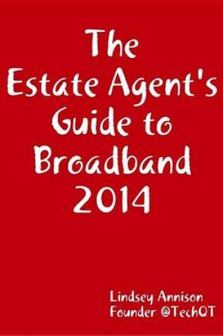 Cover of The Estate Agent's Guide to Broadband 2014