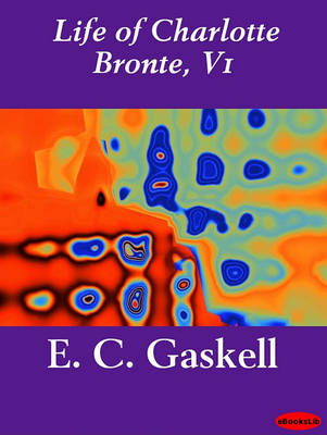 Book cover for Life of Charlotte Bronte, V1