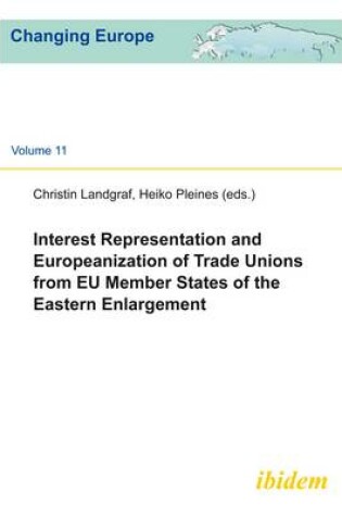 Cover of Interest Representation and Europeanization of Trade Unions from EU Member States of the Eastern Enlargement