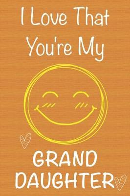 Book cover for I Love That You're My GrandDaughter