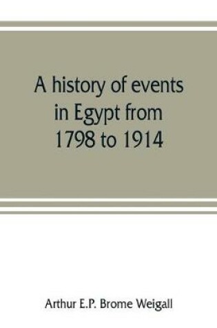 Cover of A history of events in Egypt from 1798 to 1914