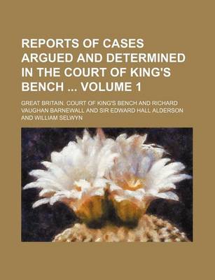 Book cover for Reports of Cases Argued and Determined in the Court of King's Bench Volume 1