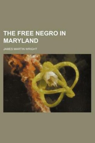 Cover of The Free Negro in Maryland