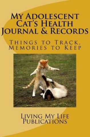 Cover of My Adolescent Cat's Health Journal & Records