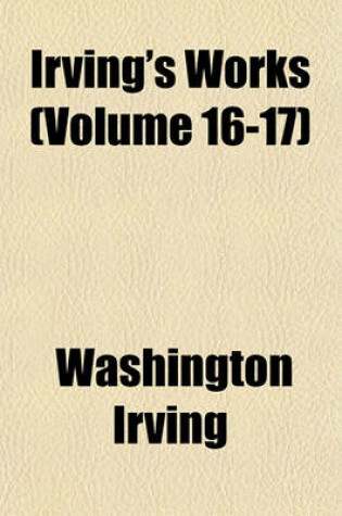 Cover of Irving's Works (Volume 16-17)