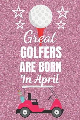 Book cover for Great Golfers Are Born In April