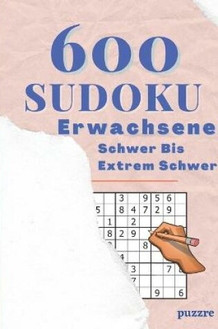 Cover of 600 Sudoku Erwachsene Schwer Bis Extrem Schwer