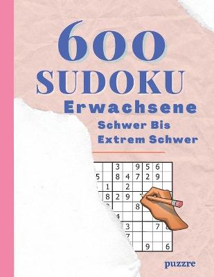 Book cover for 600 Sudoku Erwachsene Schwer Bis Extrem Schwer