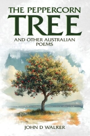 Cover of The Peppercorn Tree and other Australian Poems