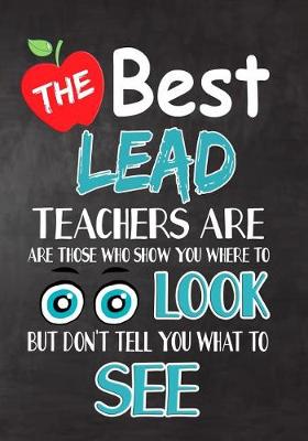 Book cover for The Best Lead Teachers Are Those Who Show You Where To Look But Don't Tell You What To See