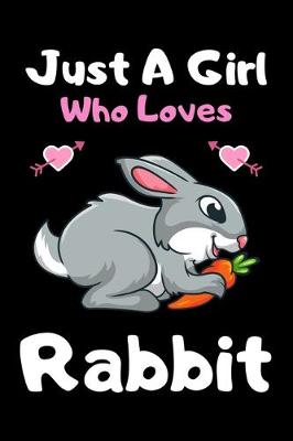 Book cover for Just a girl who loves Rabbit