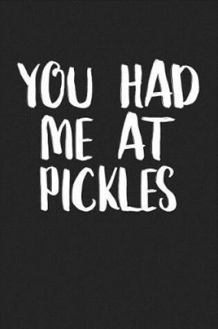 Cover of You Had Me at Pickles