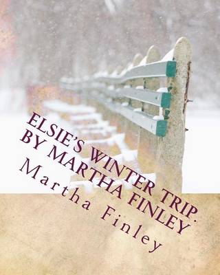 Book cover for Elsie's Winter Trip. by Martha Finley