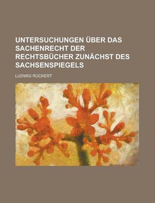 Book cover for Untersuchungen Uber Das Sachenrecht Der Rechtsbucher Zunachst Des Sachsenspiegels