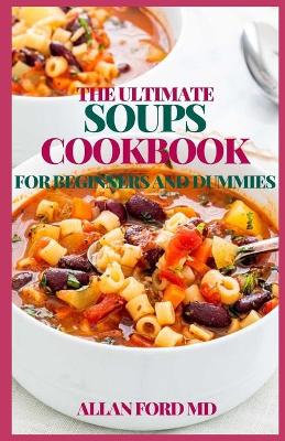 Book cover for The Ultimate Soups Cookbook for Beginners and Dummies