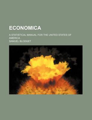 Book cover for Economica; A Statistical Manual for the United States of America