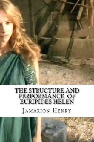 Cover of The Structure and Performance of Euripides Helen