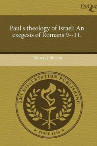 Cover of Paul's Theology of Israel: An Exegesis of Romans 9--11