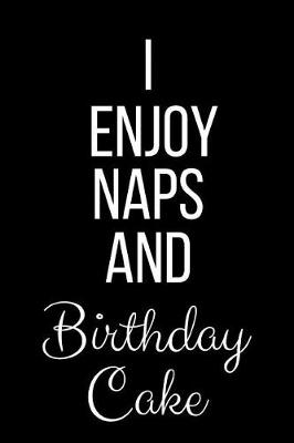 Book cover for I Enjoy Naps And Birthday Cake