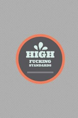 Cover of High fucking standards