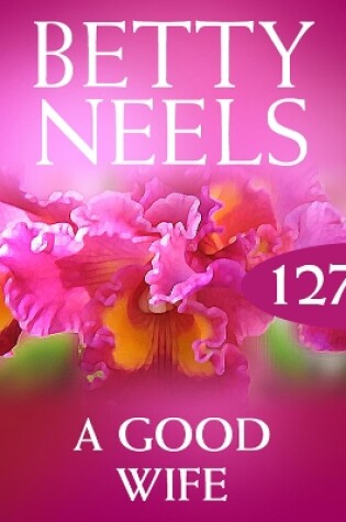 Cover of A Good Wife (Betty Neels Collection)