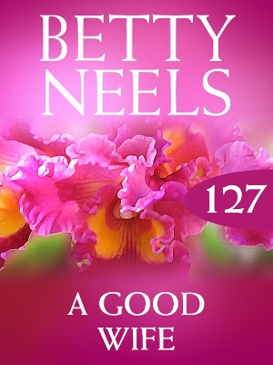 Book cover for A Good Wife (Betty Neels Collection)