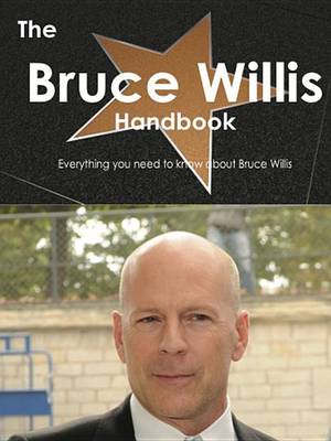 Book cover for Bruce Willis Handbook - Everything You Need to Know about Bruce Willis