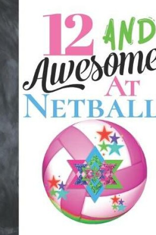 Cover of 12 And Awesome At Netball