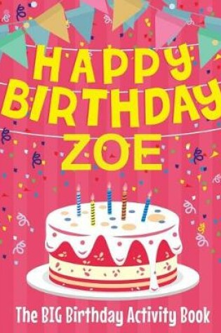 Cover of Happy Birthday Zoe - The Big Birthday Activity Book