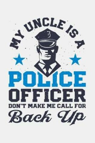 Cover of My Uncle is a Police Officer Done Make Me Call For Back Up