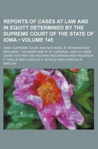 Cover of Reports of Cases at Law and in Equity Determined by the Supreme Court of the State of Iowa (Volume 145)