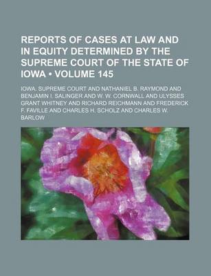 Book cover for Reports of Cases at Law and in Equity Determined by the Supreme Court of the State of Iowa (Volume 145)