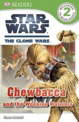 Book cover for DK Readers L2: Star Wars: The Clone Wars: Chewbacca and the Wookiee Warriors