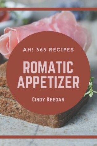 Cover of Ah! 365 Romantic Appetizer Recipes