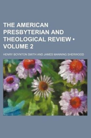 Cover of The American Presbyterian and Theological Review (Volume 2)