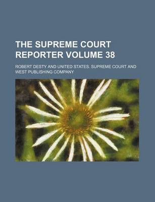 Book cover for The Supreme Court Reporter Volume 38