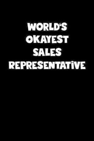 Cover of World's Okayest Sales Representative Notebook - Sales Representative Diary - Sales Representative Journal - Funny Gift for Sales Representative