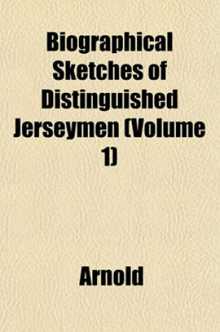 Cover of Biographical Sketches of Distinguished Jerseymen (Volume 1)