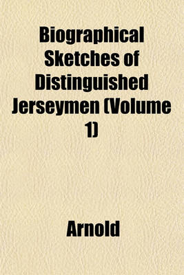Book cover for Biographical Sketches of Distinguished Jerseymen (Volume 1)