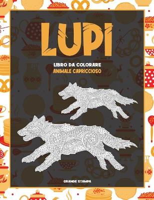 Cover of Libro da colorare - Grande stampa - Animale capriccioso - Lupi
