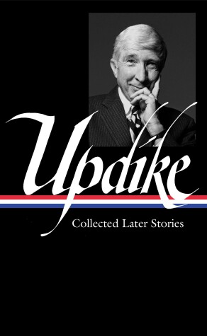 Book cover for John Updike: Collected Later Stories (LOA #243)