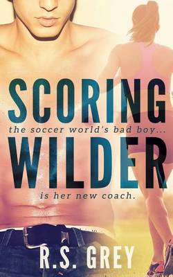 Scoring Wilder by R.S. Grey